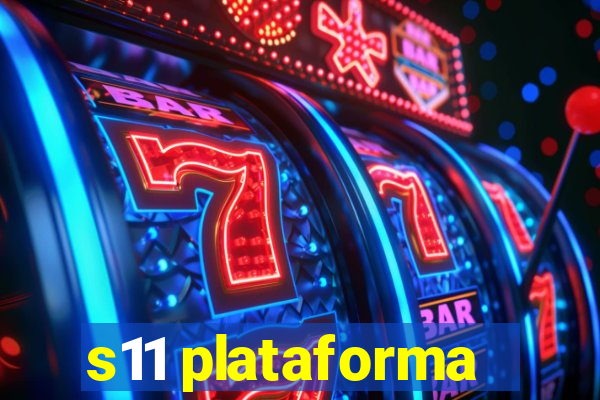 s11 plataforma